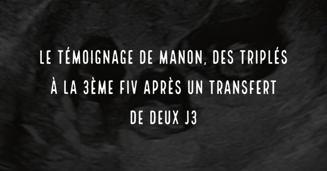 Le témoignage de Manon, des triplés à la 3ème FIV après un transfert de deux J3