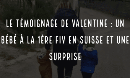 Le témoignage de Valentine : un bébé à la 1ère FIV en Suisse et une surprise