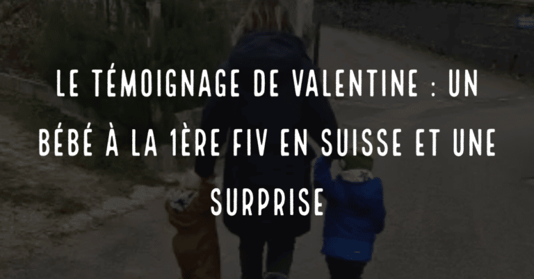 Le témoignage de Valentine : un bébé à la 1ère FIV en Suisse et une surprise