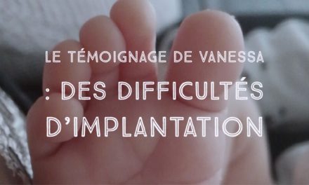 Le témoignage de Vanessa : des difficultés d’implantation