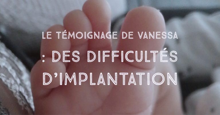 Le témoignage de Vanessa : des difficultés d'implantation