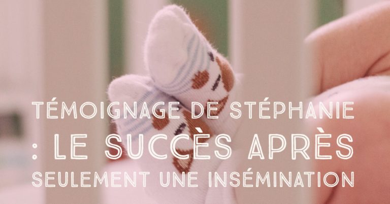 Témoignage de Stéphanie : le succès après seulement une insémination