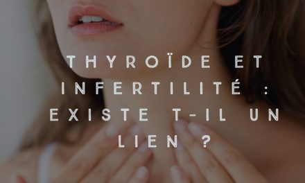 Thyroïde et infertilité: existe-t-il un lien ?