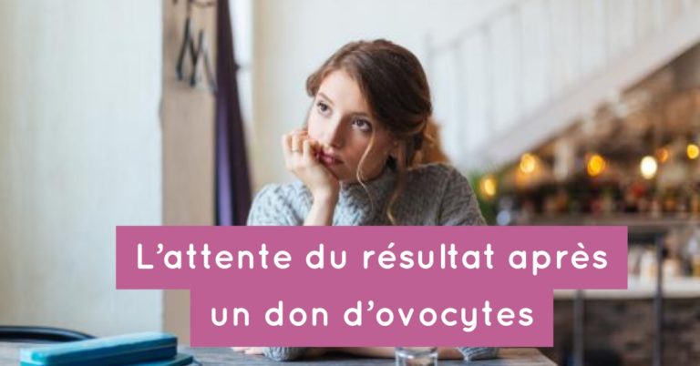 L'attente du résultat après un don d'ovocytes