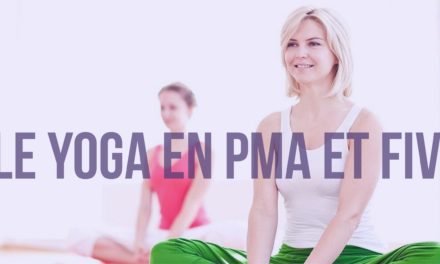 Le Yoga en PMA et FIV