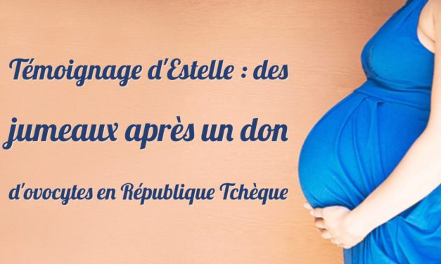 Témoignage d’Estelle : des jumeaux après un don d’ovocytes en République Tchèque