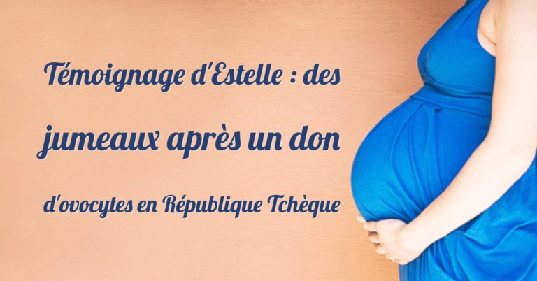 Témoignage d'Estelle : des jumeaux après un don d'ovocytes en République Tchèque